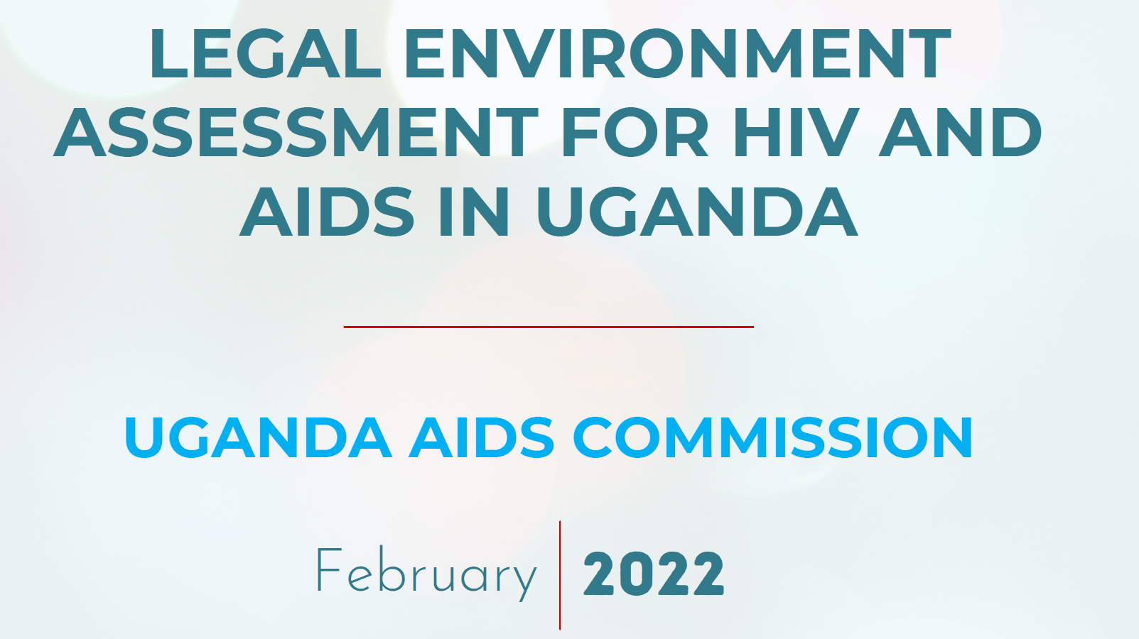 LEGAL ENVIRONMENT ASSESSMENT FOR HIV AND AIDS IN UGANDA